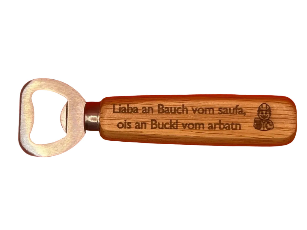 Flaschenöffner - Liaba an Bauch vom saufn, ois an Buckl vom arbatn